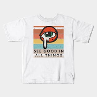 see good in all things Kids T-Shirt